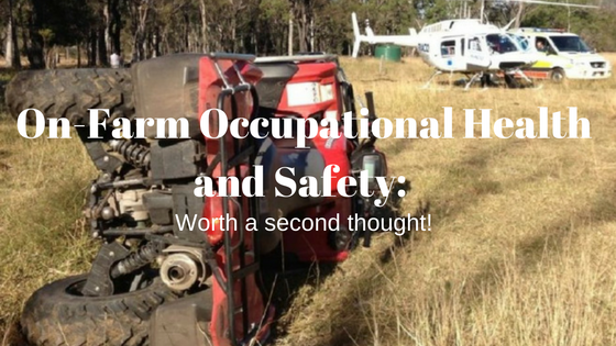 On-Farm Occupational Health and Safety: Worth a second thought!